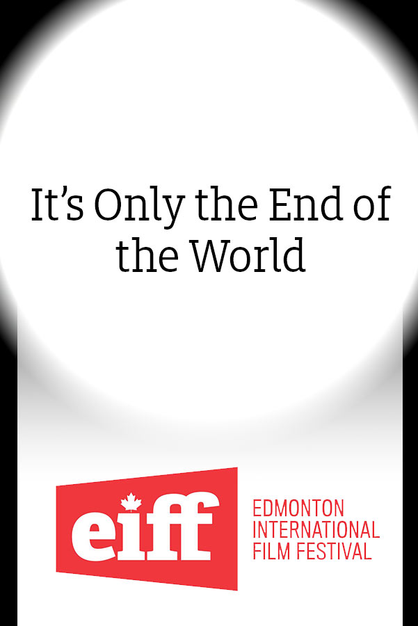 It's Only The End Of The World (EIFF) movie poster