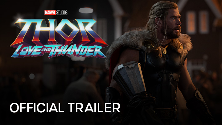 watch Marvel Studios' Thor: Love And Thunder Official Trailer