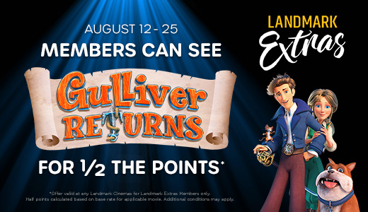 EXTRAS Members Can See Gulliver Returns for Half the Points