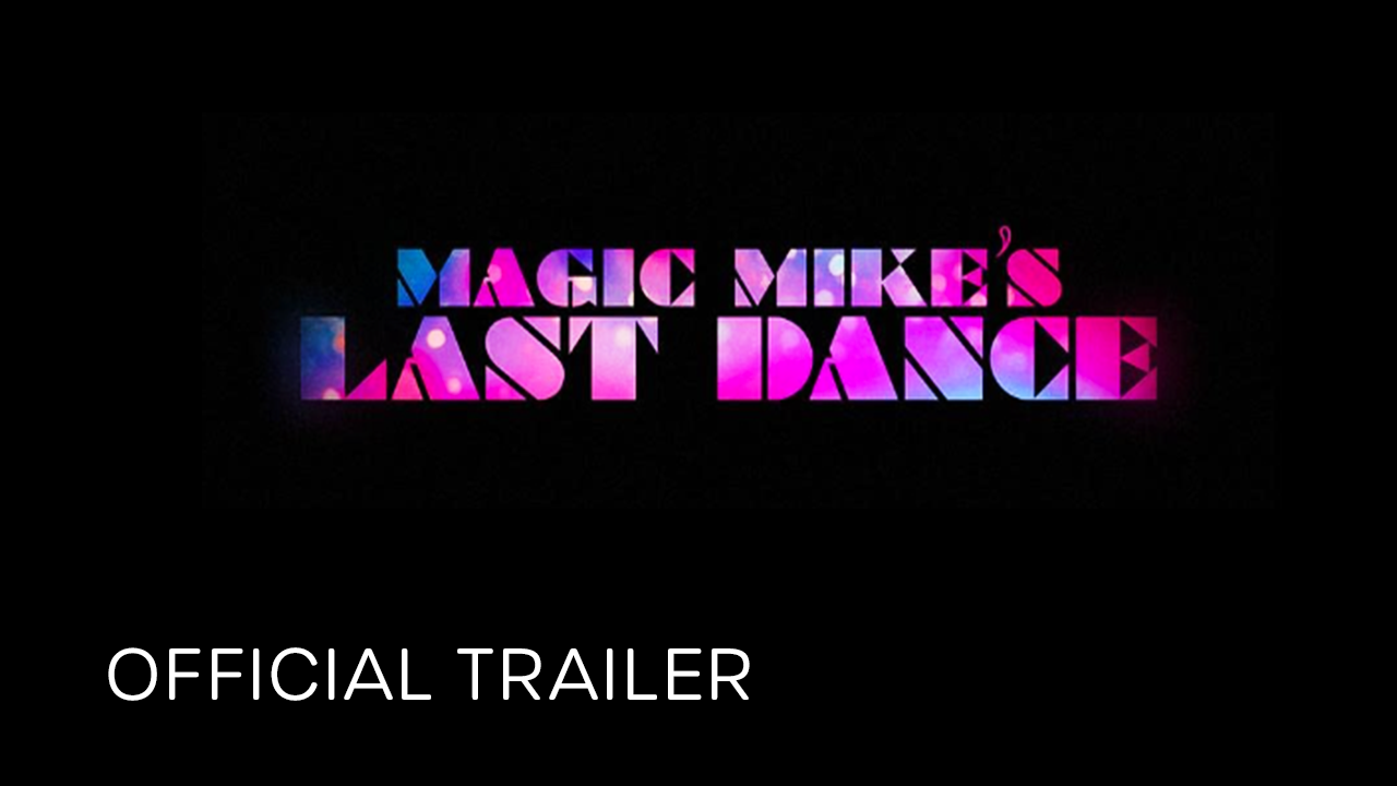 watch Magic Mike's Last Dance Official Trailer